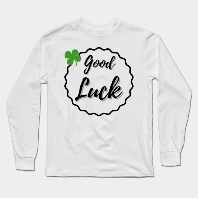 Good Luck Long Sleeve T-Shirt by Simple D.